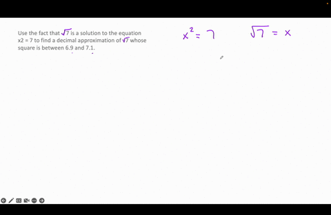 use-the-fact-that-7-is-a-solution-to-the-equation-x2-7-to-find-a-decimal-approximation-of-v7-whose-square-is-between-69-and-71-31688