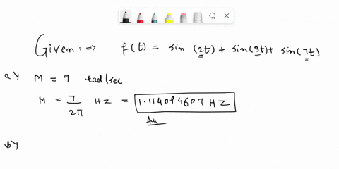 nyquist-rate-given-the-signal-ft-sin2t-sin3t-cos7t-please-answer-what-is-the-highest-numerical-frequency-m-present-in-this-signal-what-is-the-nyquist-rate-n-for-sampling-this-signal-i-which-10566