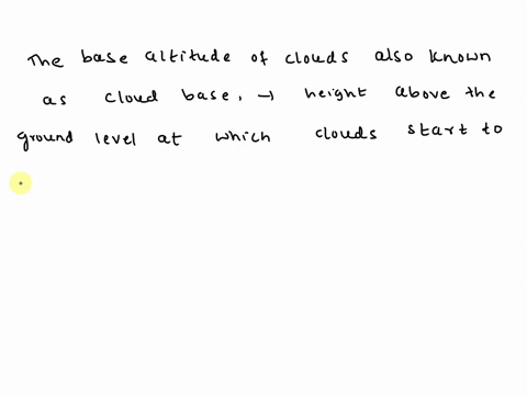 describe-step-by-step-how-you-can-determine-the-base-altitude-at-which-clouds-form-02014