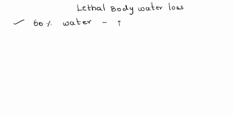 most-humans-can-withstand-only-a-12-loss-of-total-body-water-before-they-progress-to-clinical-shock-th-e-lethal-body-water-loss-for-humans-is-20-of-total-body-water-based-on-these-estimates-35467