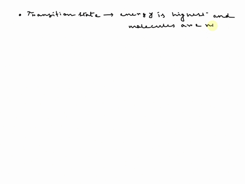 what-exactly-is-the-transition-state-and-how-does-an-enzyme-help-move-substrate-t0-the-transition-state-what-is-the-energy-of-the-transition-state-molecule-relative-to-that-of-substrate-or-p-88352