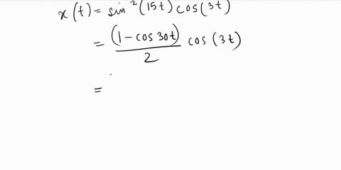 given-signal-xt-sin215t-cos3t-if-xt-is-periodic-show-why-the-fundamental-frequency-w0-3rads-linearlizing-hint-find-exponential-coefficient-dn-without-evaluating-the-integral-i-will-thumbs-up-18341