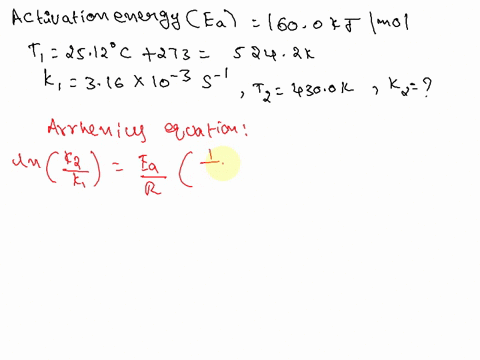 what-is-the-value-of-the-rate-constant-at-4300-k-if-the-activation-energy-is-1600-kjmol-and-the-rate-constant-for-the-reaction-is-316-x-10-3-s-1-at-2512-degrees-c-66205