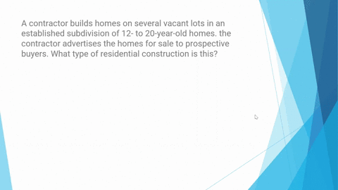 a-contractor-builds-homes-on-several-vacant-lots-in-an-established-subdivision-of-12-to-20-year-old-homes-the-contractor-advertises-the-homes-for-sale-to-prospective-buyers-what-type-of-resi-51095