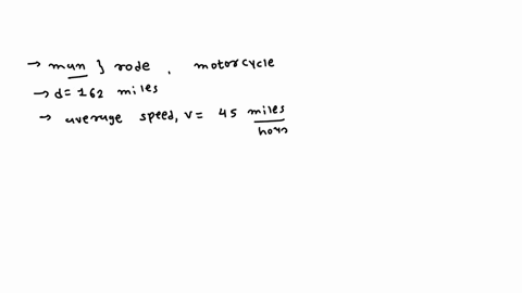 3-a-man-rode-on-his-motorcycle-for-162-miles-his-average-speed-was-45-milesper-hour-how-long-did-his-trip-take-32648