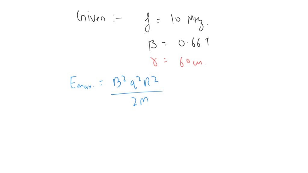 SOLVED "A cyclotron’s oscillator frequency is 10 MHz. the operating