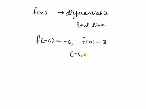 let-fc-be-a-function-that-is-differentiable-on-the-entire-real-line-if-f-6-can-guarantee-that-there-is-a-point-in-the-interval-60-such-that-f-c-6-and-f0-3_-we-we-know-that-such-a-point-exist-26642