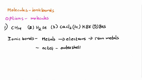 which-of-the-following-molecules-have-ionic-bonds-choose-all-that-apply-select-one-or-more-a-bes-b-ch4-c-cacl2-d-kbr-e-h2se-52646