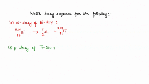 this-question-has-multiple-pars-work-all-the-parts-get-the-most-points_-the-first-four-steps-the-radioactive-decay-sequence-of-bi-214-are-8-8-w-to-write-the-reaction-equations-for-this-decay-55162
