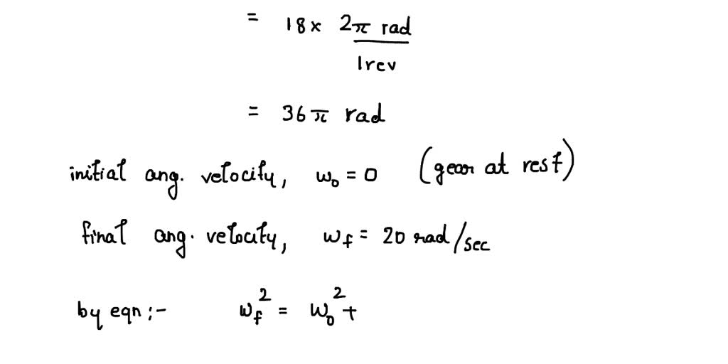 SOLVED When the gear rotates 18 revolutions it achieves an angular