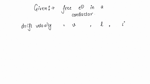 the-drift-velocity-of-free-electrons-in-a-conductor-is-v-when-a-current-i-is-flowing-in-it-if-both-the-radius-and-current-are-doubled-then-drift-velocity-will-bea-v-b-v2-c-v4-d-v8