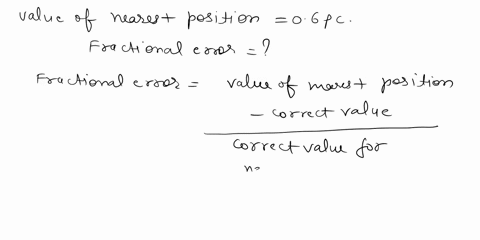 now-imagine-you-didnt-have-perfectly-accurate-computer-simulation-and-your-result-for-distance-calculation-for-the-nearest-position-was-06-pc-what-would-be-the-fractional-error-of-such-resul-74213