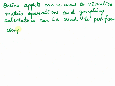 matrices-and-technology-technology-such-as-graphing-calculators-and-online-applets-can-be-incorporated-to-provide-students-with-an-alternate-method-to-solve-problems-in-particular-a-graphing-55187