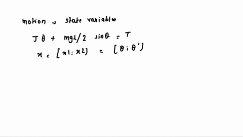 the-simple-pendulum-has-the-following-equation-of-motion-j-mgl-2-sin-t-where-j-is-the-pendulums-moment-of-inertia-about-the-point-of-rotation-and-t-is-the-applied-torque-a-let-the-state-vari-60647