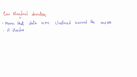 generally-a-small-standard-deviation-implies-that-the-measurements-are-clustered-close-to-the-mean-true-false-67217