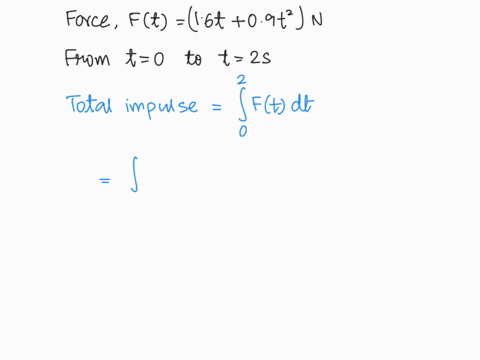 calc-based-physics-the-force-on-a-particle-is-given-by-f-t-16-t-09-t2-in-n-if-the-force-acts-from-t-0-to-t-20-s-the-total-impulse-is-a-68-ns-b-52-ns-c-28-ns-d-56-ns-e-25-ns-97932