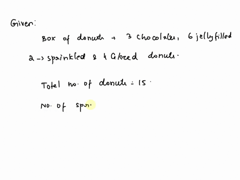 a-box-of-donuts-has-3-chocolate-6-jelly-filled-2-sprinkled-and-4-glazed-donuts-if-you-choose-three-donuts-at-random-without-replacement-what-is-the-probability-that-one-is-sprinkled-and-the-32146