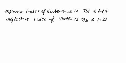 a-substance-has-an-index-of-refracion-of-227-if-the-substance-is-immersed-in-water-with-an-index-of-refraction-of-133-what-is-the-critical-angle-for-total-internal-reflection-for-light-in-th-56713