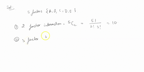 kquestion-1-ffor-a-factorial-design-with-5-factorsabcde-1-how-many-2-factor-interactions-are-possible-2-how-many-3-factor-interactions-are-possible-3-list-all-possible-4-factor-interaction-b-44043