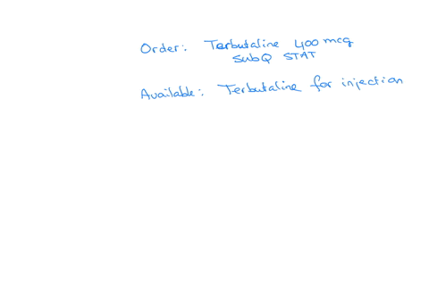 calculate-the-dosages-and-use-labels-where-provided-round-answers-to-the-nearest-tenth-unless-otherwise-indicated-order-terbutaline-400-mcg-subcut-stat-available-noc37478933-91-for-subarianegus-injoss