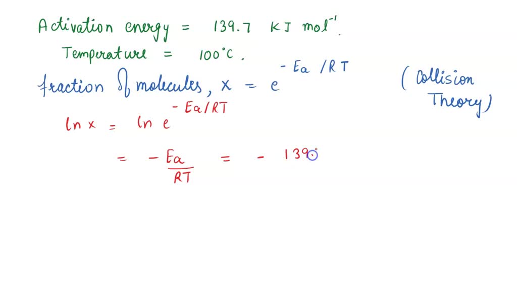 SOLVED The activation energy Ea is 139.7 kJ mol ^1 is for the gas