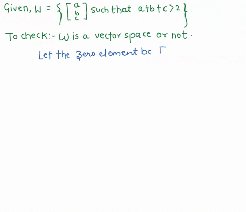 let-w-be-the-set-of-all-vectors-such-that-a-bc-2_-determine-if-w-is-a-vector-space-and-check-the-correct-answer-below-a-w-is-not-a-vector-space-because-it-does-not-have-additive-closure_-b-w-00785