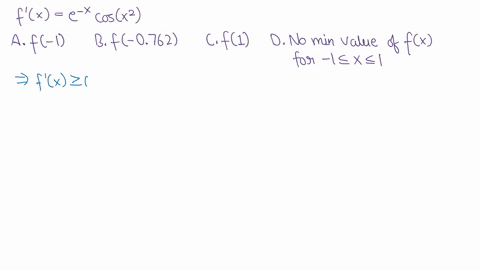 the-derivative-of-the-function-f-is-given-by-fx-e-x-cosx2-for-all-real-numbers-x-what-is-the-minimum-value-of-fx-for-1x1-a-f-1-b-f-0762-c-f1-d-no-min-value-of-fx-for-1-x-1-49414