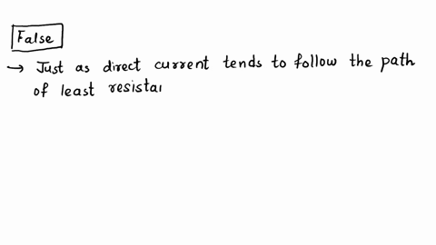 true-or-falsejust-as-direct-current-tends-to-follow-the-path-of-least-resistance-alternating-current-tends-to-follow-the-path-of-maximum-impedance-69675