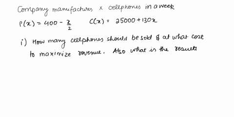 a-company-manufactures-and-sells-x-cellphones-per-week-the-weekly-price-demand-and-cost-equations-are-given-below-p400-05x-and-cx25000130x-a-what-price-should-the-company-charge-for-the-phon-29004