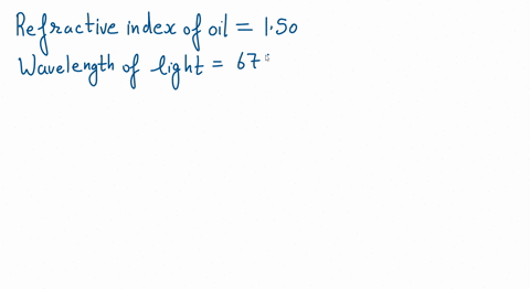 a-thin-film-of-oil-n-150-is-spread-over-puddle-of-water-n-133-in-a-region-where-the-film-looks-red-from-directly-above-a-675-nm-what-is-the-minimum-possible-thickness-of-the-film-nm-13106