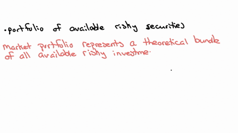 market-portfolio-is-select-one-has-0-as-beta-portfolio-of-the-availabe-risky-securities-the-portfolio-of-the-risk-free-and-a-risky-investment-the-portfolio-of-treasury-bills-and-bonds