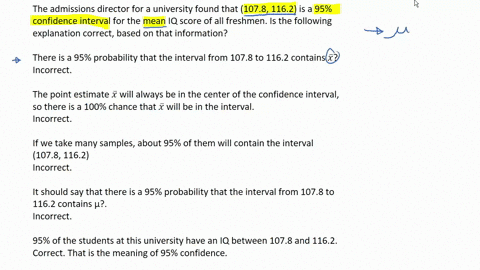 the-admissions-director-for-a-university-found-that-1078-1162-is-a-95-confidence-interval-for-the-mean-iq-score-of-all-freshmen-is-the-following-explanation-correct-based-on-that-information-99293