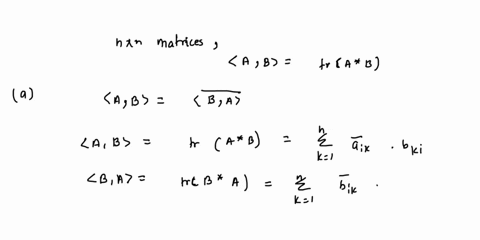 consider-the-set-of-all-complex-n-x-n-matrices_-they-form-vector-space-the-following-defines-an-inner-product-on-this-space-ab-tra-b-this-is-called-the-frobenius-inner-product-you-dont-have-96857