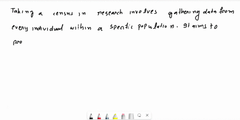 when-a-researcher-attempts-to-collect-data-from-all-individuals-in-a-population-this-is-referred-to-as-taking-a-a-census-b-stratified-random-sample-c-quota-sample-d-simple-random-sample-e-sy-22645