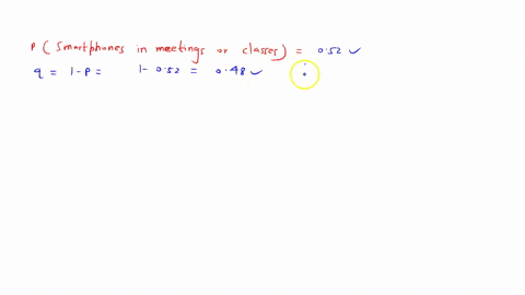 assume-that-when-adults-with-smartphones-are-randomly-selected-52-use-them-in-meetings-or-classes-if-25-adult-smartphone-users-are-randomly-selected-find-the-probability-that-exactly-19-of-t-22628