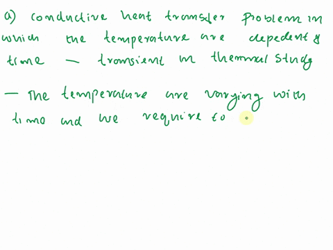 a-what-is-meant-by-the-term-transientin-the-transient-thermal-study-b-explain-the-fundamental-analogy-between-mesh-size-and-time-increment-from-a-modeling-approachbe-sure-to-discuss-the-mode-98861