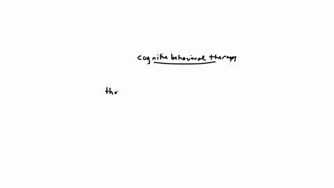 which-of-the-following-describes-the-relationship-between-the-three-components-of-cognitive-behavioral-therapy-a-thoughts-create-feelings-feelings-create-behaviors-and-behaviors-reinforce-thoughts-b-t