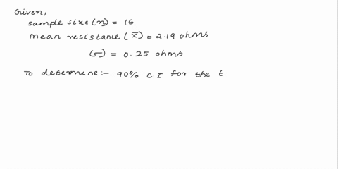 a-sample-of-16-circuits-from-a-large-normal-has-a-mean-resistance-of-219-ohms-weopolation-past-testing-know-from-that-the-population-standard-deviation-025-ohms-determine-a-90-confidence-int-49997