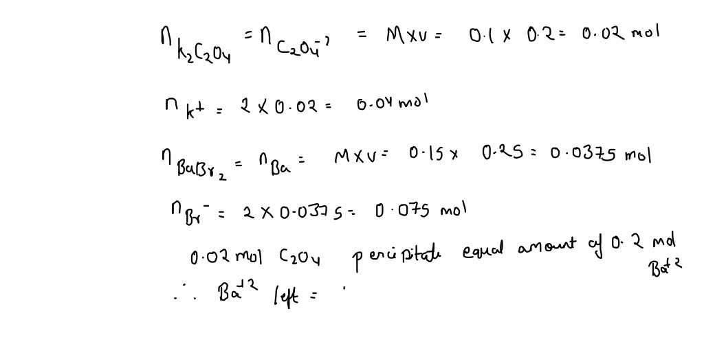 SOLVED Calculate the final concentrations of K+(aq), C2O42(aq), Ba2