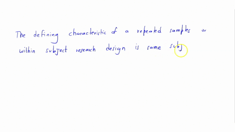 what-is-the-defining-characteristic-of-a-repeated-samples-or-within-subjects-research-design