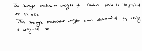 question-you-can-assume-an-average-molecular-weight-of-110-gmol-for-an-amino-acid-why-please-explain-thorougly-62126
