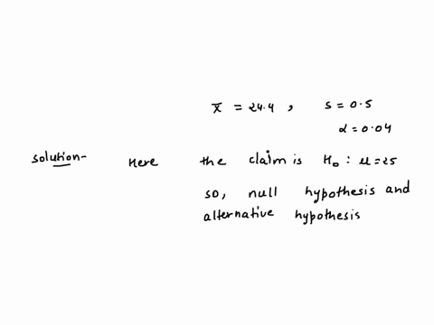 q15-consider-the-following-null-hypothesis-ho-425-given-a-sample-of-n16-and-with-x-244s-05-and-a-004-what-is-the-alternative-hypothesis-h1-what-kind-of-test-you-are-going-to-use-ta2-what-is-68873