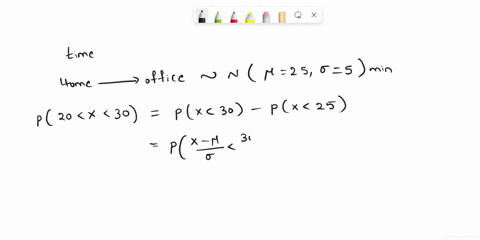 the-time-it-takes-to-travel-from-home-to-office-is-normally-distributed-with-a-mean-of-25-minutes-and-standard-deviation-of-5-minutes-what-is-the-probability-the-trip-takes-between-20-and-30-45197