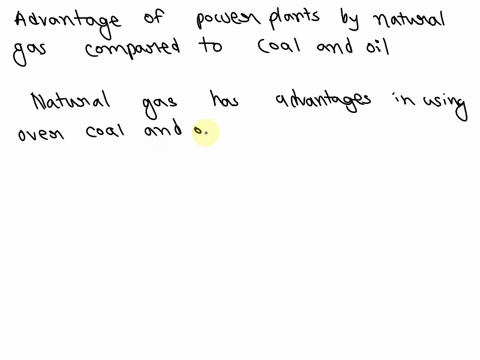 what-is-an-advantage-of-power-plants-powered-by-natural-gas-when-compared-to-coal-and-oil-17917
