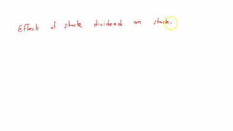what-is-the-effect-of-a-stock-dividend-on-stockholders-equity-stockholders-equity-is-decreased-retained-earnings-is-increased-additional-paid-in-capital-is-decreased-total-stockholders-equity-stays-th