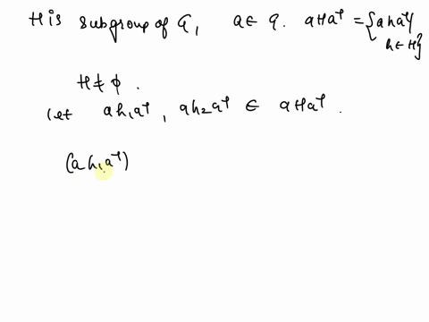 a-if-h-is-a-subgroup-of-g-and-a-g-let-aha-1-aha-1-i-h-h-show-that-aha-1-is-a-subgroup-of-g-b-if-h-is-finite-what-is-oaha-1-43872