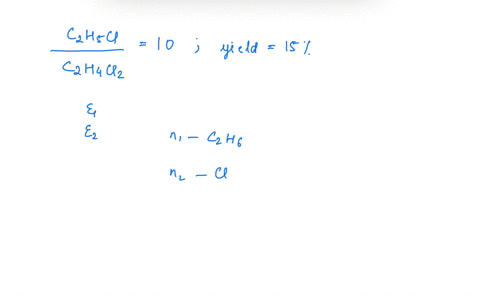 ethane-is-chlorinated-in-a-continuous-reactor-c2h6-cl2-a-c2h5cl-hcl-some-of-the-product-monochloroethane-is-further-chlorinated-in-an-undesired-side-relation-c2h5cl-cl2-a-c2h4cl2-hcl-take-a-18774