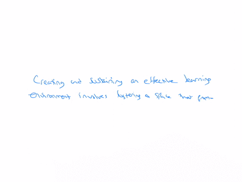 write-one-paragraph-that-describes-how-you-develop-and-maintain-an-effective-learning-environm