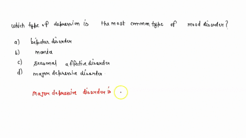 which-type-of-depression-is-the-most-common-type-of-mood-disorder-a-bipolar-disorder-b-mania-c-seaso-62974