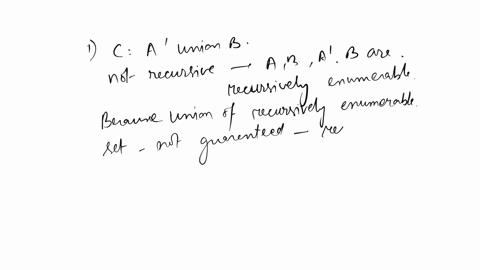 4-suppose-that-the-sets-a-b-and-their-complements-a-b-are-recursively-enumerable-re-is-the-set-c-a-union-b-recursive-present-a-formal-proof-5-suppose-that-the-set-d-is-only-re-is-the-set-e-d-95115